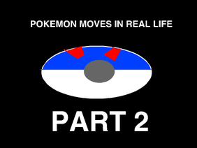 Pokemon Moves IN REAL LIFE 2!!!! :)