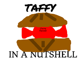 Taffy In A Nutshell