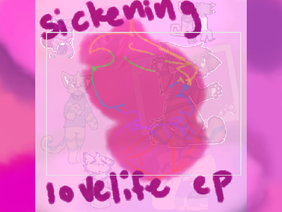 ✦ sickening lovelife EP ✦