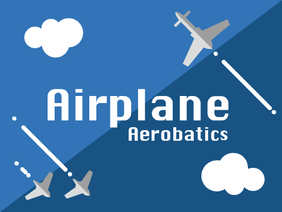 空戦 / Airplane Aerobatics