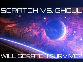 Scratch VS. The Ghoul