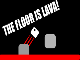 ⚠ ︎The Floor Is LAVA! ⚠︎