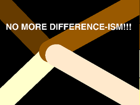 Stop Difference-ism!