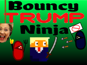 Bouncy TRUMP Ninja