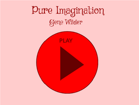 Pure Imagination--Gene Wilder--Willy Wonka and the Chocolate Factory