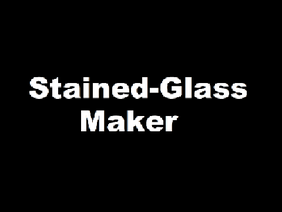 Stained-Glass Maker