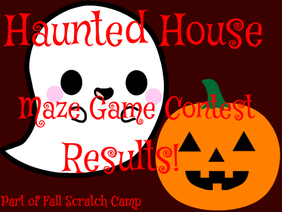 Haunted House Maze Game Contest Results!