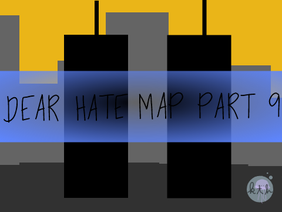Support MAP Dear Hate Part 9