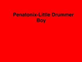 Pentatonix-Little Drummer Boy