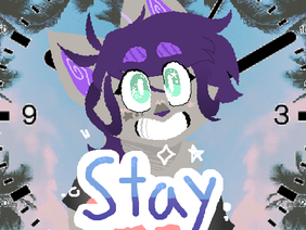 <> STAY! <>