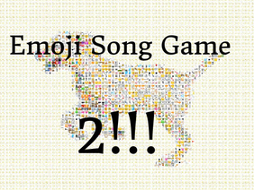 Emoji Song Game 2!
