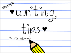 Cherry's Writing Tips + Tricks