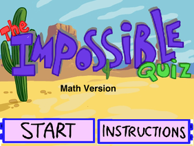 The Imposible Quiz Math Version