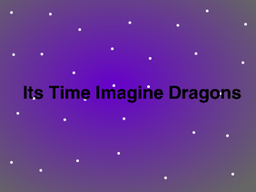 Its TIme Imagine Dragons