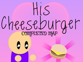 His Cheeseburger AMV [Completed MAP]