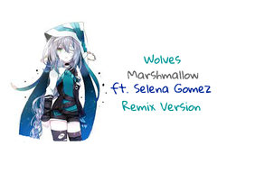 Wolves (Marshmallow ft. Selena Gomez) [Remix]