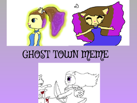 {~- Ghost Town  Meme - ~}