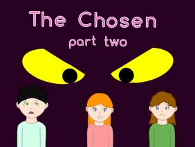 The Chosen--part 2
