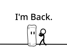 I'm Back... 