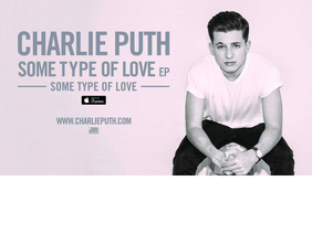 Some type of love - Charlie Puth
