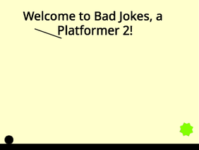 Bad Jokes, a Platformer 2