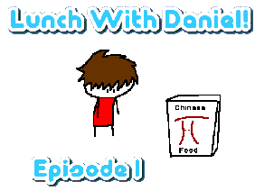 Lunch With Daniel!      Watch in flash Player!