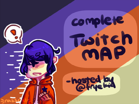 / / twitch / / [] complete map.