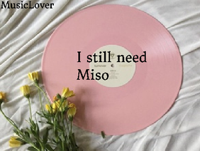  I still need//Miso//Lyrics