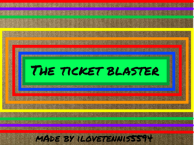 The Ticket Blaster- GKA