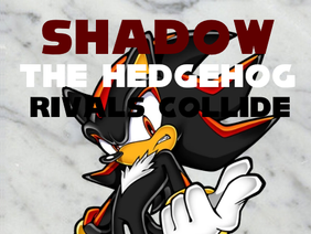 Shadow the Hedgehog: Rivals Collide