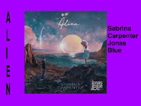Alien- Sabrina Carpenter, Jonas Blue