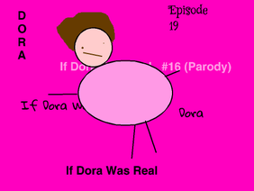 If Dora Was Real #19