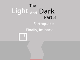 Light and dark - part 3 - Earthquake