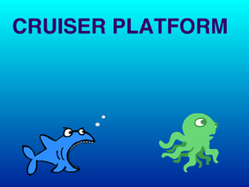 Cruiser: Platform