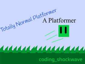 Totally Normal Platformer- A Platformer
