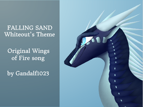 ORIGINAL WINGS OF FIRE SONG - Falling Sand - Whiteout's Theme