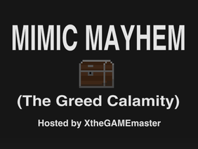 MIMIC MAYHEM (The Greed Calamity)