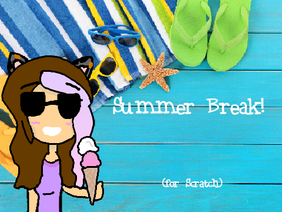 Summer Break!