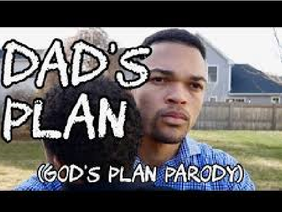 dad's plan-god's plan parody