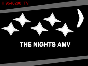 ~The Nights AMV~