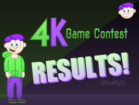 4k Game Competition RESULTS!