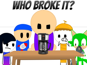 Who Broke It?