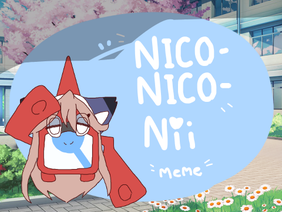 Nico-Nico-Nii! [ MEME ]