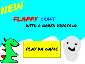NEW FLAPPPY CRAFT WITH A GREEN DINOSAUR