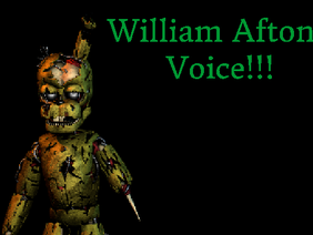 William Afton Voice (UPDATED)