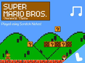 Super Mario Bros. Overworld Theme played using Scratch Notes!