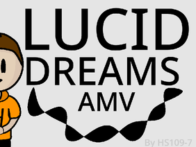 Lucid Dreams: AMV