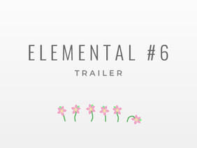 Elemental #6 Trailer