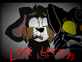|| Life Letters --FLASH WARNING-- 