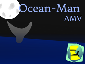 Ocean-Man AMV